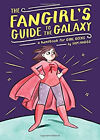 The Fangirl's Guide Pour The Galaxy : Un Manuel pour Fille Geeks Sam