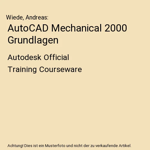 AutoCAD Mechanical 2000 Grundlagen: Autodesk Official Training Courseware, Wiede - Bild 1 von 1