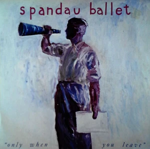 SPANDAU BALLET - ONLY WHEN U LEAVE b/w PAINT ME DOWN - CHRYSALIS - UK 45 + PS - Picture 1 of 1