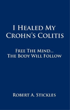 Robert A Stickles I Healed My Crohn's Colitis (Paperback) (UK IMPORT)
