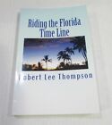 Riding the Florida Time Line by Robert Lee Thompson (2009, Paperback)