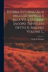 Geschichte rund um die militärischen Unternehmen und das Leben von Gian-Jacopo Trivulzio gesagt