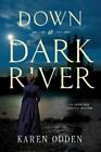 Karen Odden Down A Dark River (Hardback)