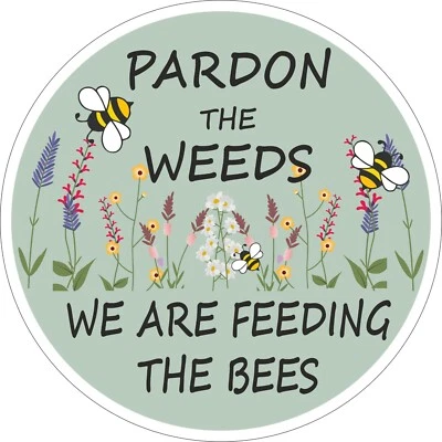 SIGN SERVICES UK LTD BEE SIGN - PARDON THE WEEDS FEEDING THE BEES FOR GARDEN - 200mm - Metal