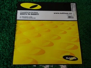 CHAMPION BURNS WHOS YA DADDY RARE UK VINYL HOUSE BREAKBEAT DJ 2001 - Picture 1 of 6