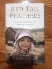 Red Tail Feathers: Dare To Discover The Beauty Of Grace By Wendi Lou Lee Hardcov