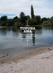 Tupuna Awa: People and Politics of the Waikato River by Muru Lanning Marama (Eng - Picture 1 of 1