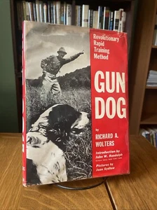 Richard A Wolters: Gun Dog Revolutionary Rapid Training Method HCDJ 1969 Dutton - Picture 1 of 17