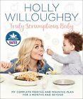 Truly Scrumptious Baby: My Complete Feeding And Weaning Plan For