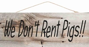 Holzschild We Don't Rent Pigs Lonesome Dove - Bild 1 von 1