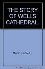 THE STORY OF WELLS CATHEDRAL., Malden, Richard H., Used; Very Good Book