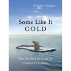 Some Like It Cold: The Politics of Climate Change in Ca - Paperback NEW Paehlke,
