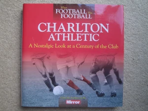 CHARLTON ATHLETIC BOOK WHEN FOOTBALL WAS FOOTBALL 100 YEARS HAYNES / MIRROR - Picture 1 of 12