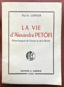 rare 1953 P-A LOFFLER : LA VIE D'ALEXANDRE PETÖFI poète hongrois - Picture 1 of 1