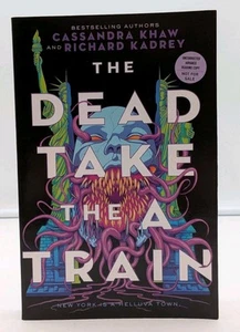 The Dead Take the A Train by Cassandra Khaw ARC Advance Reader Copy EUC - Picture 1 of 7