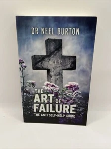 The Art of Failure: The Anti Self-Help Guide (Ataraxia) de Neel Burton Book - Imagen 1 de 6