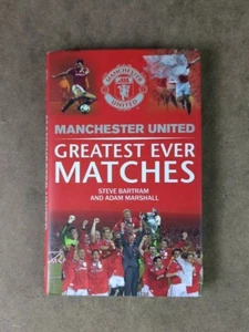 Manchester United Greatest Ever Matches (HC) By Steve Bartram & Adam Marshall - Picture 1 of 6