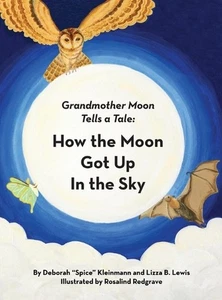 How the Moon Got Up in the Sky: Grandmother Moon Tells a Tale by Deborah Spice K - Picture 1 of 1