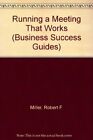 Führen Sie ein Meeting durch, das funktioniert (Business Success Guides), Robert F.