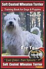 Soft Coated Wheaten Terrier Training Book for Dogs & Puppies by BoneUp Dog Train