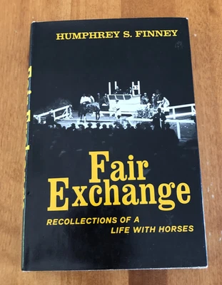 Fair Exchange Recollections of Life With Horses by Humphrey Finney HC DJ SIGNED - Image 1 of 4