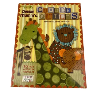 Cuddle Quilts for Little Girls & Boys LA Debbie Mumm 50 Fast & Fun Projects DIY - Picture 1 of 7