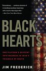 Black Hearts: One Platoon's Descent Into Madness in Iraq's Triangle of Death by