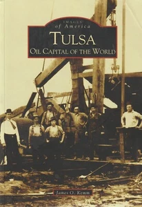 Tulsa : Oil Capital of the World by James O. Kemm (2004, SC) Oklahoma book - Picture 1 of 3