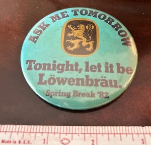 Tonight, Let it Be Lowenbrau Beer Button Pinback 3 Inch Spring Break ‘82 - Picture 1 of 2