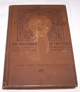 Die Madonna der Wannen von Elizabeth Stuart Phelps, 2. Auflage 1887 - Bild 1 von 3