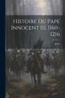 Jorry Histoire Du Pape Innocent Iii, 1160-1216 (Poche)
