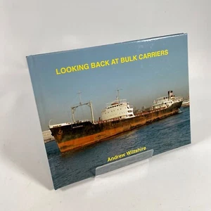 Looking Back At Bulk Carriers by Andrew Wiltshire Hard Back Very Good Condition - Bild 1 von 10