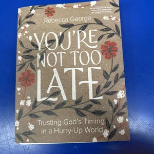 You’re Not Too Late : Trusting God’s Timing in a Hurry-Up World, Paperback by... - Picture 1 of 2
