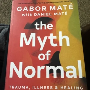 The Myth of Normal: Trauma, Illness & Healing in a Toxic Culture - Picture 1 of 2
