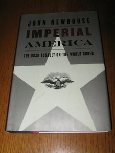 Imperial America: The Bush Assault on World Order by John Newhouse - HC (2003) - Bild 1 von 4