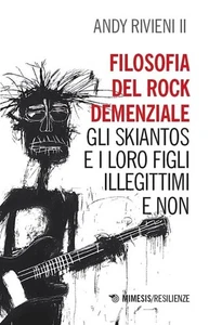 Andy Rivieni II Filosofia del rock demenziale. Gli Skiantos e i loro (Paperback) - Picture 1 of 2