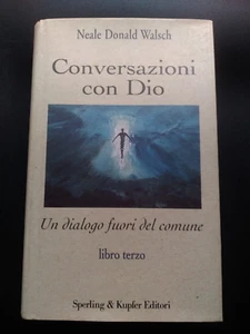CONVERSAZIONI CON DIO - LIBRO 3 - WALSCH - SPERLING & KUPFER 2002 - Foto 1 di 4