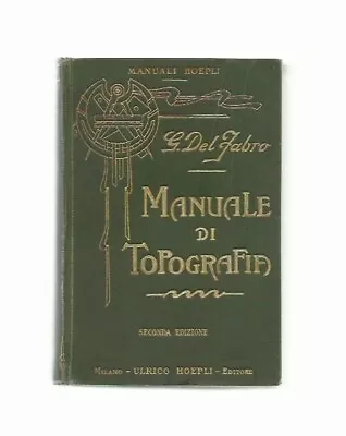 Manuale Di Topografia - Del Fabro, Hoepli 2ed 1914 - ACCETTABILE RARO • 32€