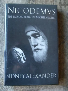 Sidney Alexander - Nicodemus: The Roman Years of Michelangelo Buonarroti - Picture 1 of 7