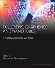 Fullerens, Graphenes And Nanotubes A Pharmaceutical Approach Grumezescu