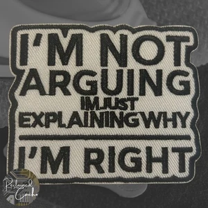 I'm Not Arguing Iron On Patch White and Black Embroidered Applique - Picture 1 of 3