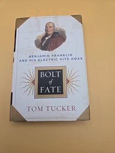 Bolt of Fate : Benjamin Franklin and His Electric Kite Hoax by 'Tom' Tucker... - Imagen 1 de 8