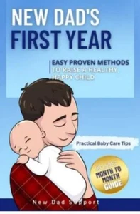 New Dads First Year: Easy Proven Methods to Raise a Healthy, Happy Child - Foto 1 di 1