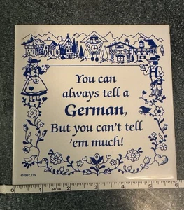 6x6 Ceramic Tile You Can Always Tell A German But You Can't Tell Em Much 1997 - Picture 1 of 6