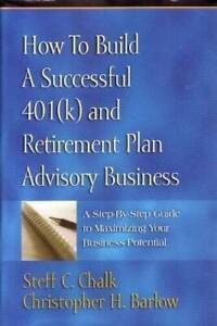 How to Build a Successful 401(k) and Retirement Plan Advisory Busine - VERY GOOD