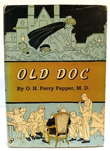 Old Doc by O. H. Perry Pepper, M. D.  Signed by Author 1957 Stated First Edition - Imagen 1 de 9