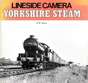 Lineside Camera Yorkshire Steam - G W Sharpe, 1983 Softback - Imagen 1 de 2