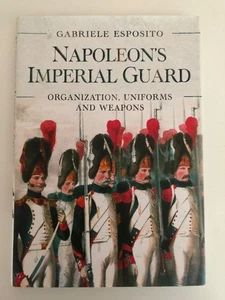Napoleons Kaiserliche Garde Organisation Uniformen Waffen Esposito - Bild 1 von 1