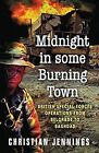 Midnight in Some Burning Town: British Special Forces operations from Belgrade t