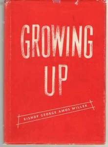 "Growing Up" by Bishop George Amos Miller - Methodist Bishop - Picture 1 of 1